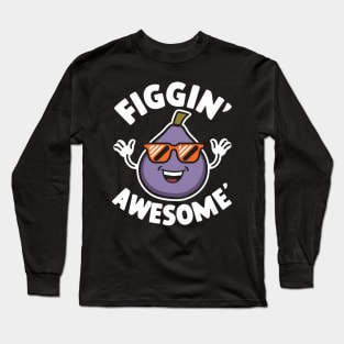 Figgin' Awesome Fig Friut Vegetable Food Pun Long Sleeve T-Shirt